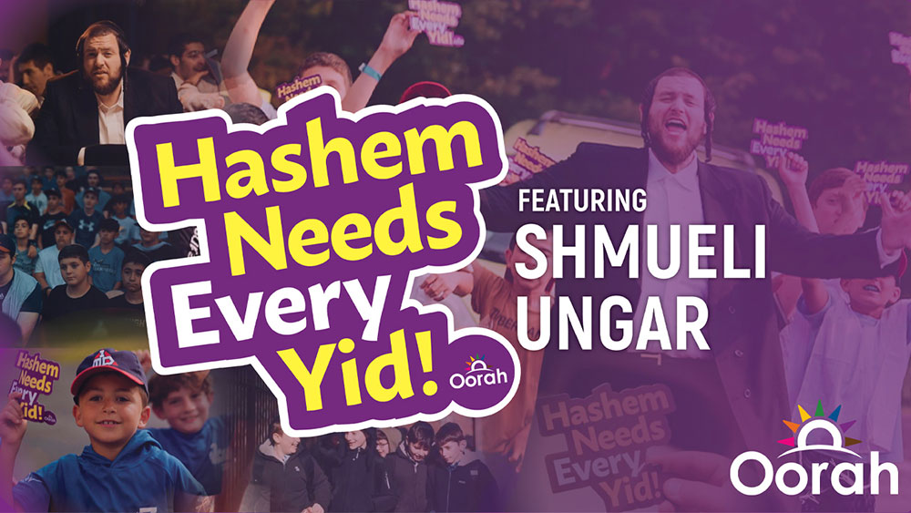 Hashem Needs Every Yid